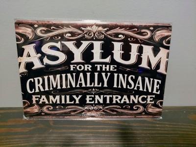 ASYLUM for the CRIMINALLY INSANE Family Entrance 12 x 8 inch Metal Sign new