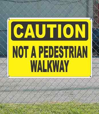 CAUTION Not a Pedestrian Walkway - OSHA Safety SIGN 10" x 14"
