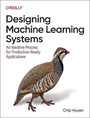 Chip Huyen Designing Machine Learning Systems (Paperback)