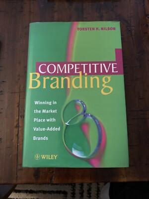 Competitive Branding: Winning in the Market Place with Value-Added Brands: LN