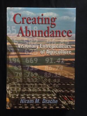 Creating Abundance: Visionary Entrepreneurs of Agriculture by Hiram M. Drache