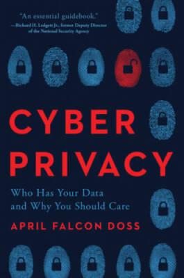Cyber Privacy: Who Has Your Data and Why You Should Care - Hardcover - GOOD