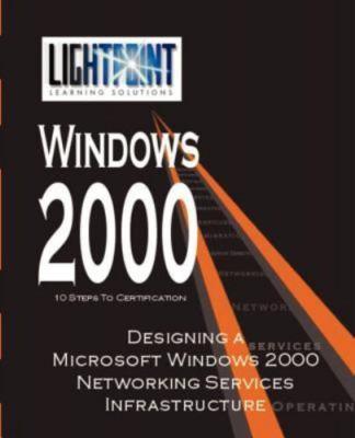 Designing a Microsoft Windows 2000 Networking Services Infrastructure, Paperb...
