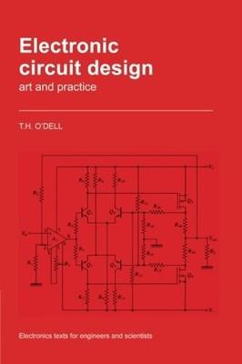 ELECTRONIC CIRCUIT DESIGN: ART AND PRACTICE (ELECTRONICS By Thomas Henry O'dell