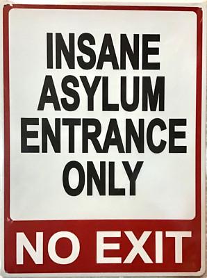 FREE SHIPPING! BUY or make OFFER B4 it’s SOLD! 12x16 TIN SIGN Insane asylum Pr3