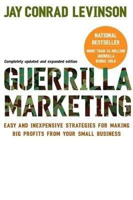 Guerilla Marketing: Easy and Inexpensive Strategies for Making...
