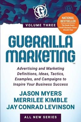 Guerrilla Marketing Volume 3: Advertising and Marketing Definitions, Ideas, Tact