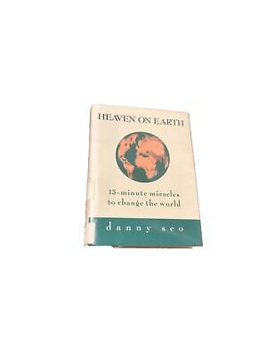 Heaven on Earth : 15-Minute Miracles to Change the World by Danny Seo HC