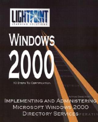 Implementing And Administering Microsoft Windows 2000 Directory Services