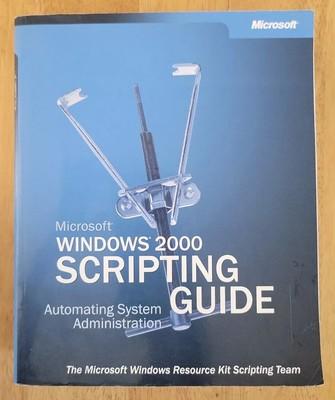 Microsofta Windows 2000 Scripting Guide Automating System Administration •SEE De