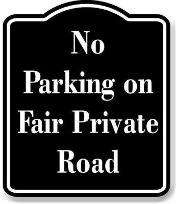 No Parking on Fair Private Road BLACK Aluminum Composite Sign