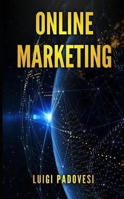 Online Marketing: Guida Alle Strategie Di Vendita Online Con Web Marketing, Seo