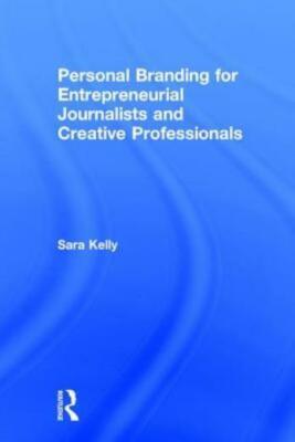 Personal Branding for Entrepreneurial Journalists and Creative Professional...