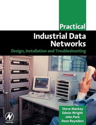 Practical Industrial Data Networks: Design, Installation and Troubleshooting...