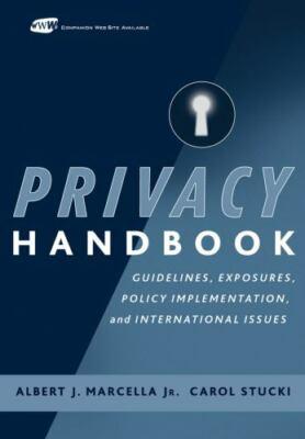 Privacy Handbook : Guidelines, Exposures, Policy Implementation, and...