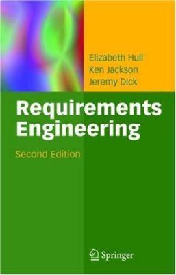 Requirements Engineering by Elizabeth Hull; Ken Jackson; Jeremy Dick