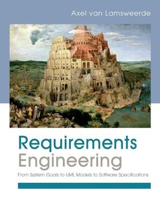 Requirements Engineering: From System Goals to UML Models to Software Specif...