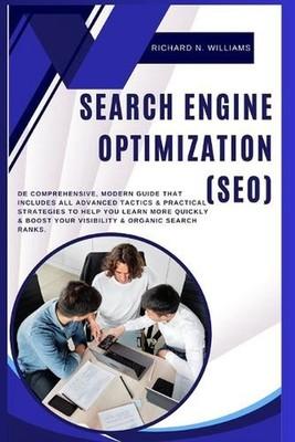 Search Engine Optimization (Seo): de Comprehensive, Modern Guide That Includes A