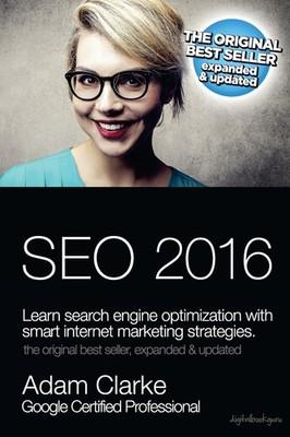 SEO 2016: Learn Search Engine Optimization With Smart Internet Marketing Str...