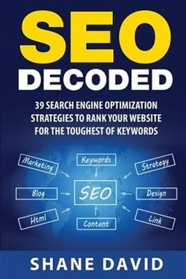 Seo Decoded : 39 Search Engine Optimization Strategies to Rank Your Website f...