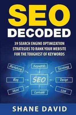SEO Decoded: 39 Search Engine Optimization Strategies To Rank Your Website For T