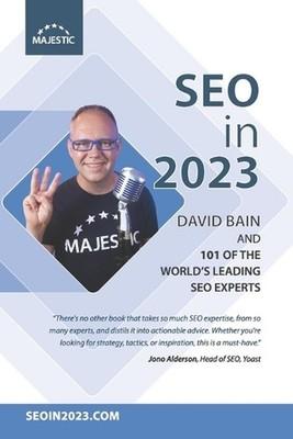 SEO in 2023: 101 of the world's leading SEOs share their number 1, actionable ti