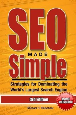 SEO Made Simple (Third Edition): Strategies for Dominating the World's Large...