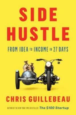 Side Hustle: From Idea to Income in 27 Days - Hardcover - VERY GOOD