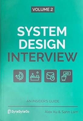 System Design Interview: An Insider's Guide: Vol 2 / Alex Xu & Sahn Lam pb
