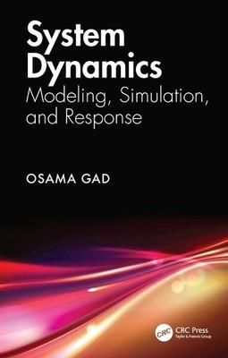 System Dynamics: Modeling, Simulation, and Response by Osama Gad Paperback Book